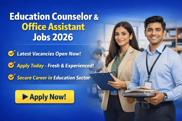 Education Counselor & Office Assistant Jobs 2026 Announced | Fresh & Experienced